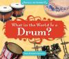 What_in_the_world_is_a_drum_