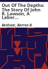 Out_of_the_depths__the_story_of_john_R__Lawson__a_labor_leader