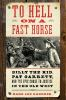 To_hell_on_a_fast_horse__Billy_the_Kid__Pat_Garrett__and_other_epic_chase_to_justice_in_the_Old_West