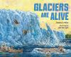 Glaciers_are_alive