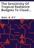 The_sensitivity_of_tropical_radiative_budgets_to_cloud_distribution_and_the_radiative_properties_of_clouds