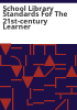 School_library_standards_for_the_21st-century_learner