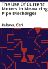 The_use_of_current_meters_in_measuring_pipe_discharges