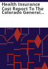 Health_insurance_cost_report_to_the_Colorado_General_Assembly_for_calendar_year