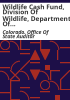 Wildlife_cash_fund__Division_of_Wildlife__Department_of_Natural_Resources__performance_audit
