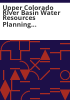 Upper_Colorado_River_Basin_water_resources_planning_model_user_s_manual