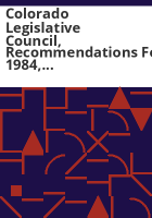 Colorado_Legislative_Council__recommendations_for_1984__Committees_on__School_Finance__Property_Tax__State_Fiscal_Policy