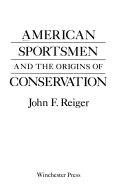 American_sportsmen_and_the_origins_of_conservation