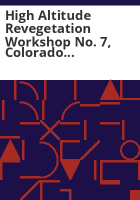 High_Altitude_Revegetation_Workshop_no__7__Colorado_State_University__Fort_Collins__Colorado__March_6-7__1986