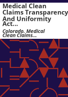Medical_Clean_Claims_Transparency_and_Uniformity_Act_Task_Force_report_to_Department_of_Health_Care_Policy_and_Financing__members_of_the_Senate_Health_and_Human_Services_Committee__Colorado_General_Assembly__members_of_the_House_Health_and_Human_Services_Committee__Colorado_General_Assembly
