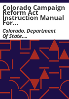 Colorado_Campaign_Reform_Act_instruction_manual_for_municipal_elections__recall_elections__special_district_elections__issue_elections