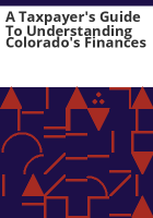 A_taxpayer_s_guide_to_understanding_Colorado_s_finances