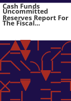 Cash_funds_uncommitted_reserves_report_for_the_fiscal_year_ended_June_30__1999