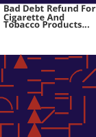 Bad_debt_refund_for_cigarette_and_tobacco_products_wholesalers_and_distributors
