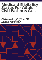 Medicaid_eligibility_status_for_adult_civil_patients_at_the_Colorado_Mental_Health_Institutes__Department_of_Health_Care_Policy_and_Financing__Department_of_Human_Services