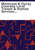 Montrose___Ouray_counties_local_transit___human_services_transportation_coordination_plan
