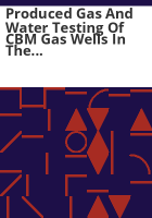 Produced_gas_and_water_testing_of_CBM_gas_wells_in_the_Raton_Basin__Huerfano_and_Las_Animas_Counties__Colorado