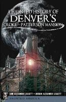 A_haunted_history_of_Denver_s_Croke-Patterson_mansion