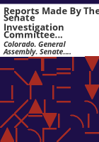 Reports_made_by_the_Senate_Investigation_Committee_regarding_their_findings_in_relation_to_investigations_of_state__county__and_city_offices_and_recommendations_thereon
