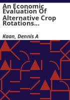 An_economic_evaluation_of_alternative_crop_rotations_compared_to_wheat-fallow_in_Northeastern_Colorado