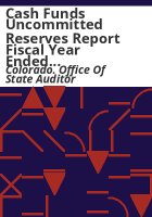 Cash_funds_uncommitted_reserves_report_fiscal_year_ended_June_30__2013_statewide_audit