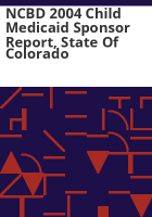NCBD_2004_child_Medicaid_sponsor_report__state_of_Colorado