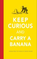 Keep_curious_and_carry_a_banana