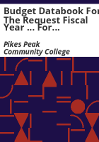 Budget_databook_for_the_request_fiscal_year_____for_funds_to_support_the_programs_of_Pikes_Peak_Community_College
