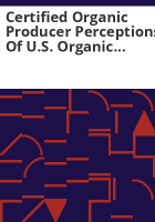 Certified_organic_producer_perceptions_of_U_S__organic_regulations_and_organic_certifying_agents_summary_report