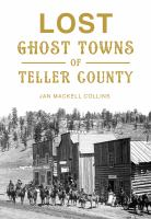 The_lost_ghost_towns_of_Teller_County