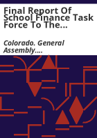 Final_report_of_School_Finance_Task_Force_to_the_Colorado_General_Assembly_School_Finance_Interim_Committee