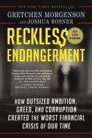 Reckles__endangerment___how_outsized_ambition__greed__and_corruption_created_the_worst_financial_crisis_of_our_time