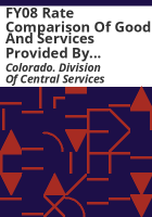 FY08_rate_comparison_of_goods_and_services_provided_by_the_Division_of_Central_Services