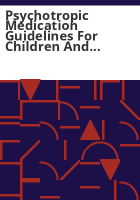 Psychotropic_medication_guidelines_for_children_and_adolescents_in_Colorado_s_child_welfare_system