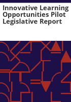 Innovative_Learning_Opportunities_Pilot_legislative_report